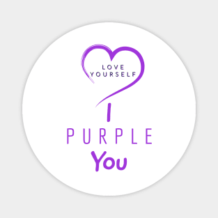 I Purple You Magnet